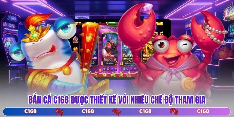 Bắn cá C168 được thiết kế với nhiều chế độ tham gia