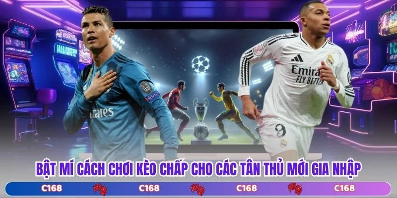 Bật mí cách chơi kèo chấp cho các tân thủ mới gia nhập