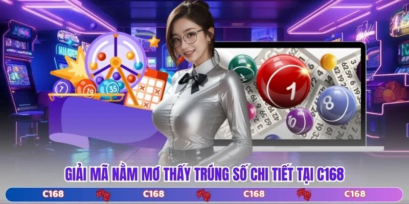 Giải mã nằm mơ thấy trúng số chi tiết tại C168
