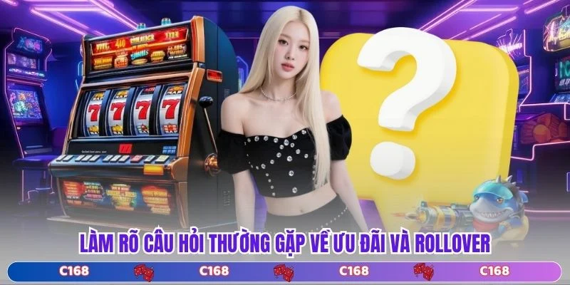 Làm rõ câu hỏi thường gặp về ưu đãi và Rollover