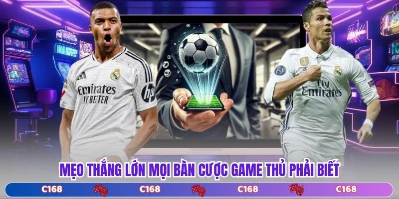 Mẹo thắng lớn mọi bàn cược game thủ phải biết